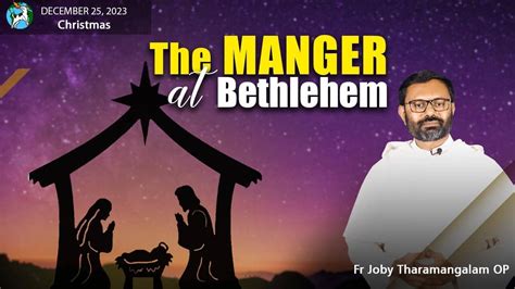 The Nativity Of The Lord Christmas December 25 2023 I Fr Joby Tharamangalam Op I John 11