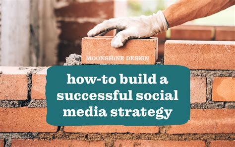 How To Build A Successful Social Media Strategy Moonshine Design