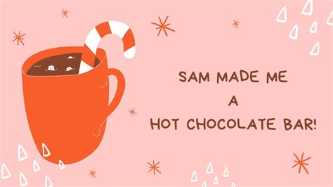 Sam Creates Me A Hot Chocolate Bar Youtube