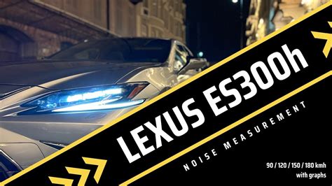 LEXUS ES300h The Quietest Limousine Noise Measurements 90 120 150