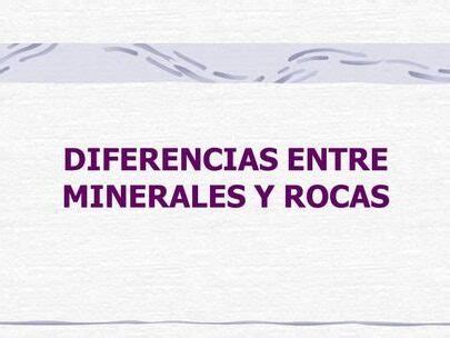 Cu L Es La Diferencia Entre Minerales Y Rocas