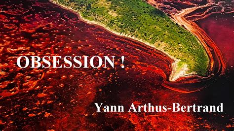 Obsession Exposition De Photographies De Yann Arthus Bertrand Youtube