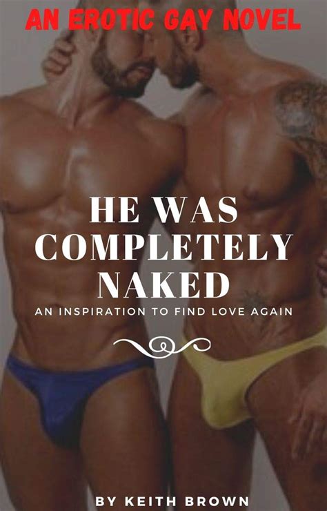 He Was Completely Naked An Erotic Gay Novel Kindle Edition By Brown Keith Literature