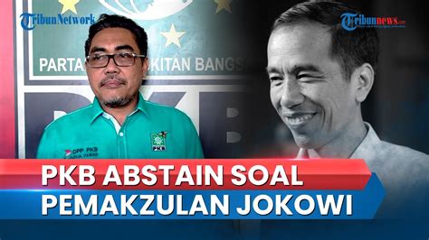 Tak Hanya Pdip Elite Pkb Juga Tanggapi Soal Isu Pemakzulan Jokowi