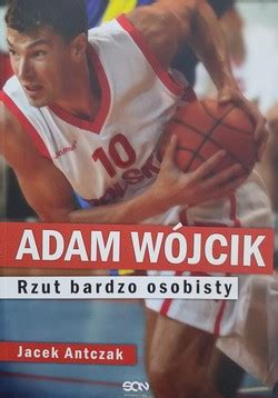 Adam W Jcik Rzut Bardzo Osobisty Ksi Ki Sportowe Biografie