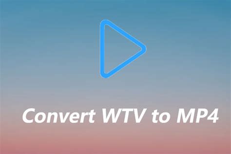 5 Best Methods To Convert WTV To MP4 On Windows Mac Online MiniTool