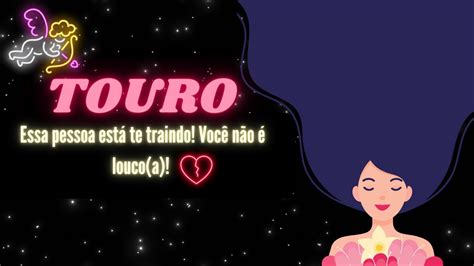 Touro ♉️ Essa Pessoa Está Te Traindo Você Não é Loucoa⚠️ Youtube