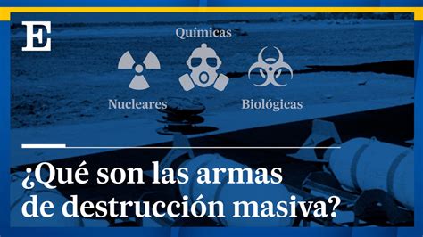 Las armas de destrucción masiva explicadas Puede Putin utilizarlas