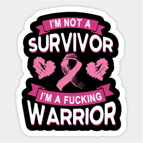 Im Not A Survivor Im A Fcking Warrior Fight Breast Cancer Breast Cancer Awareness Warrior