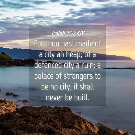 Isaiah Kjv For Thou Hast Made Of A City An Heap Of A