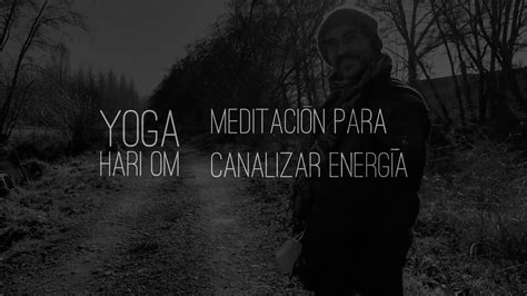 MeditaciÓn Para Canalizar La EnergÍa Youtube