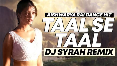 Taal Se Taal Mila Remix DJ Syrah A R Rahman Aishwarya Rai