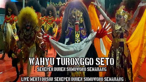 JARAN KEPANG WAHYU TURONGGO SETO SEKEPER LIVE MERTI DUSUN SEKEPER DUREN