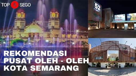 REKOMENDASI 5 PUSAT OLEH OLEH DI KOTA SEMARANG I TOP5SEGO YouTube