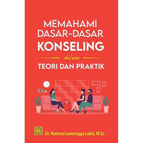 Jual Memahami Dasar Dasar Konseling Dalam Teori Dan Praktik DR Namora