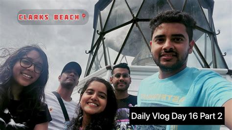 Travel From Manukau Heads To Clarks Beach Daily Vlog Day 16 Part 2