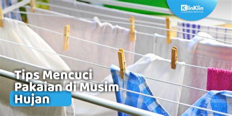 Tips Mencuci Pakaian Di Musim Hujan Agar Tidak Bau Apek Klinklin