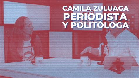 Camila Zuluaga Periodista Y Polit Loga T P Youtube