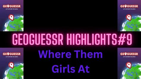 Geoguessr Highlights Where Them Girls At Geoguessr Youtube