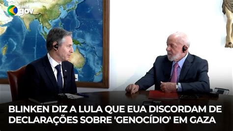 Blinken Diz A Lula Que Eua Discordam De Declarações Sobre Genocídio