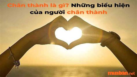 Chân thành là gì? 11 biểu hiện của người sống chân thành