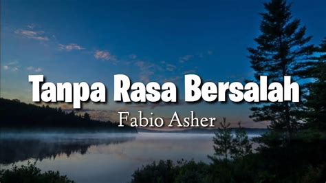 Tanpa Rasa Bersalah Fabio Asher Lirik Andai Sejak Awal Ku Tahu