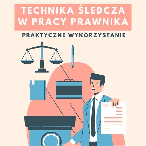 Kurs Technika śledcza w pracy prawnika praktyczne wykorzystanie