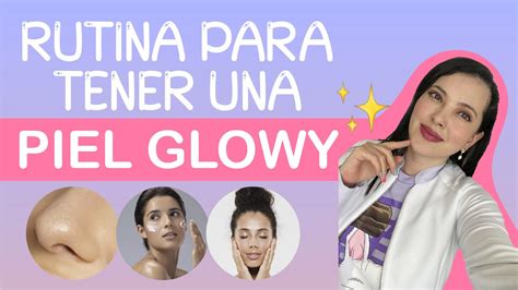 Rutina Para Piel Glowy Tips De Una Dermat Loga Youtube