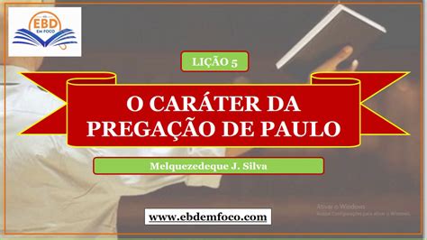 EBD EM FOCO Conteúdo Incorporado LIÇÃO 05 O CARÁTER DA PREGAÇÃO DE