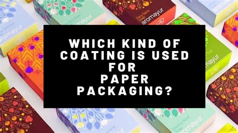 Which Kind Of Coating Is Used For Paper Packaging Starprint Vietnam