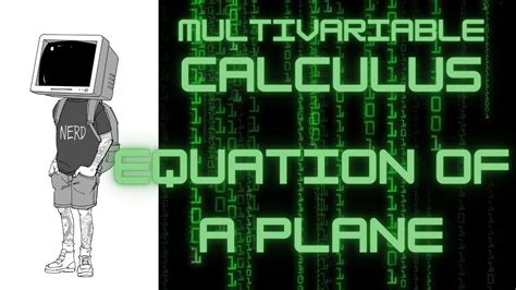 Calculus Iii Equation Of A Plane Youtube