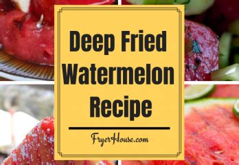 Deep Fried Watermelon Recipe | FryerHouse.com