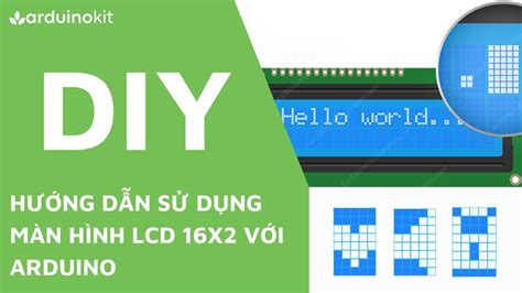 Hướng dẫn sử dụng màn hình LCD 16x2 với Arduino ARDUINO KIT