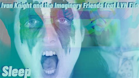 Ivan Knight And The Imaginary Friends Sleep Official Music Video