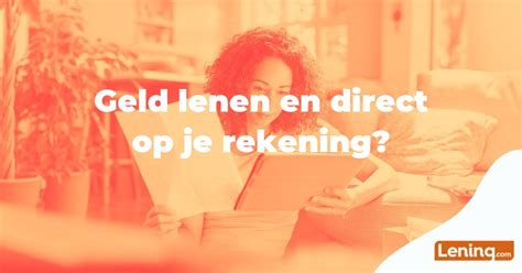 Snel Geld Lenen En Direct Op Je Rekening Lening