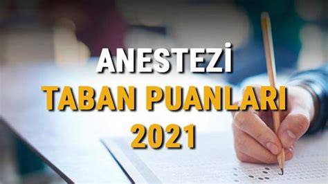 Anestezi taban puanları başarı sıralamaları ve kontenjanları 2021