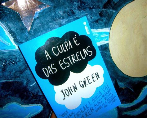 De Olho Na Arte RESENHA A CULPA É DAS ESTRELAS DE JOHN GREEN