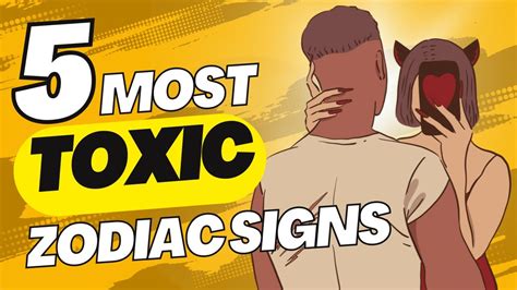 These Are The 5 Most Toxic Zodiac Signs Youtube