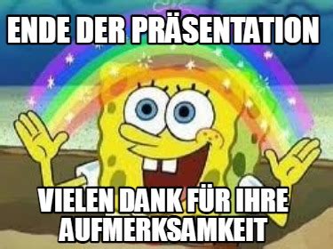 Meme Creator Funny Ende Der Pr Sentation Vielen Dank F R Ihre