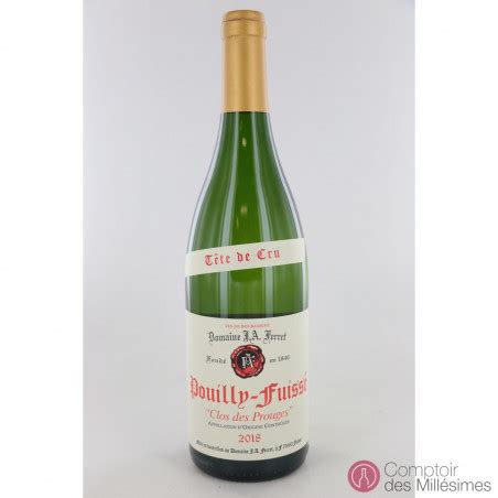 Pouilly Fuissé 2018 Clos des Prouges Tête de Cru Domaine Ferret Prix