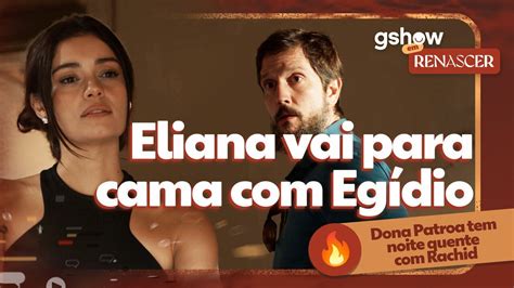 gshow em Renascer Eliana vai para cama Egídio Renascer gshow