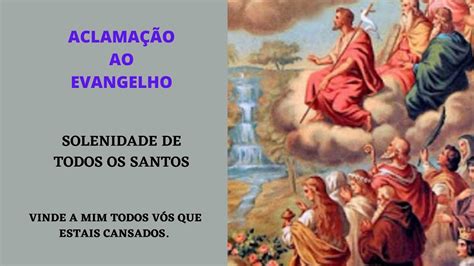 CANTO DE ACLAMAÇÃO AO EVANGELHO SOLENIDADE DE TODOS OS SANTOS YouTube