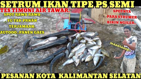 Setrum Ps Semi Uji Tkp Air Tawar Spot Rawa Rawa Penen Wader Dan Gabus