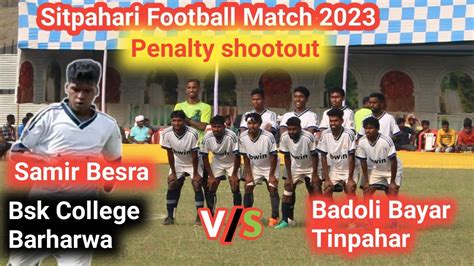 Sitpahari Football Match 2023 Penalty Shootout Bsk College Barharwa