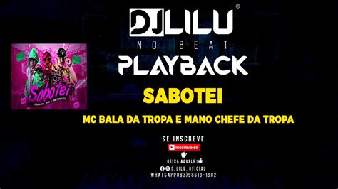 Playback Sabotei Mc Bala Da Tropa E Mano Chefe Da Tropa Feat Mc Mr