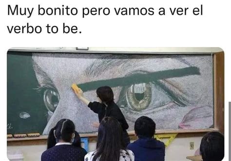 Muy Bonito Pero Vamos A Ver El Verbo To Be Memes