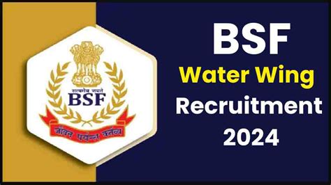 Bsf Water Wing Recruitment 2024 ग्रुप बी सी पदों की बम्पर भर्ती जारी