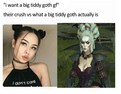 Who Else Wants A Big Tiddy Goth Gf Goth Memes Goth Humor Gf Memes