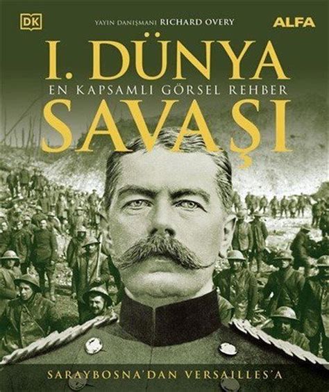 Saraybosna dan Versaılles a 1 Dünya Savaşı Ciltli Richard Overy