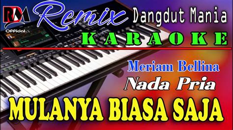 Mulanya Biasa Saja Meriam Bellina Karaoke Nada Pria Dj Mix Dut